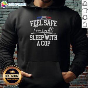Awesome Feel Safe Tonight Sleep With A Cop hoodie featuring police lights design for comfort and security.