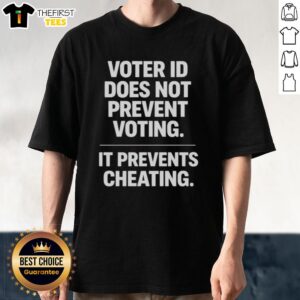 Alt Text: Good Voter ID Does Not Prevent Voting, It Prevents Cheating T-Shirt design promoting voter ID awareness.