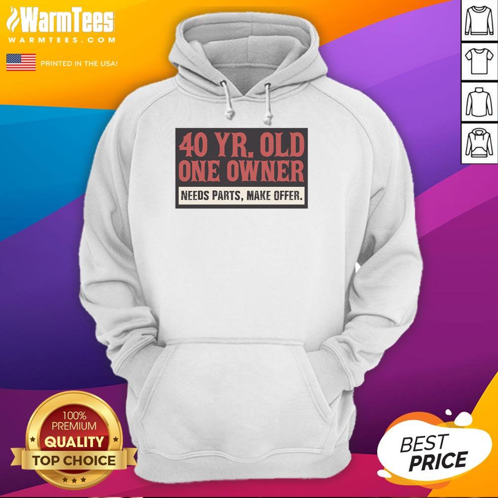 good-40-year-old-one-owner-need-parts-make-offer-hoodie Good 40-Year-Old One Owner Hoodie for Sale - Need Parts, Make Offer - Vintage Apparel in Great Condition