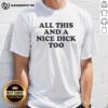 Funny T-Shirt featuring 'Good All This And A Nice Dick Too' slogan, perfect for humor lovers and casual wear.