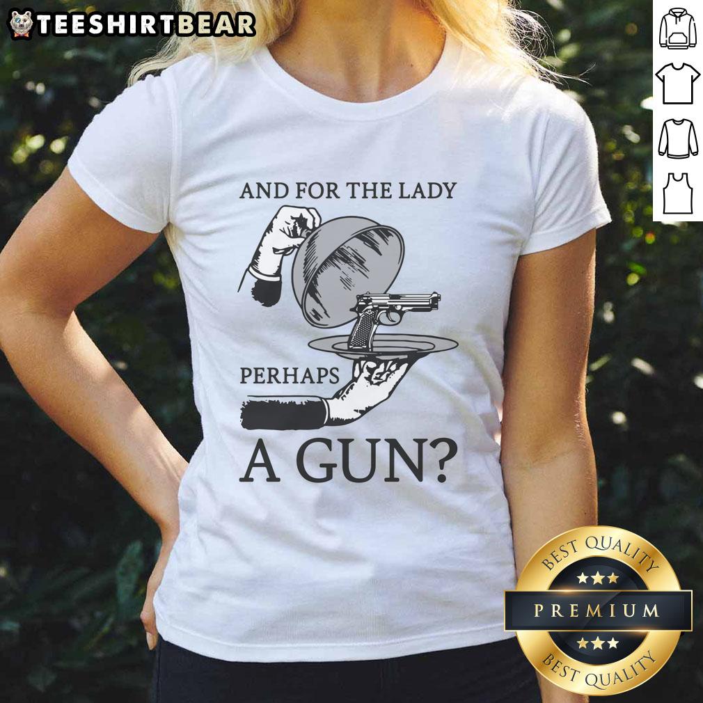 good-and-for-the-lady-perhaps-a-gun-ladies-tee Good And For The Lady Perhaps A Gun Ladies Tee featuring a stylish design perfect for women who love unique graphic tees.
