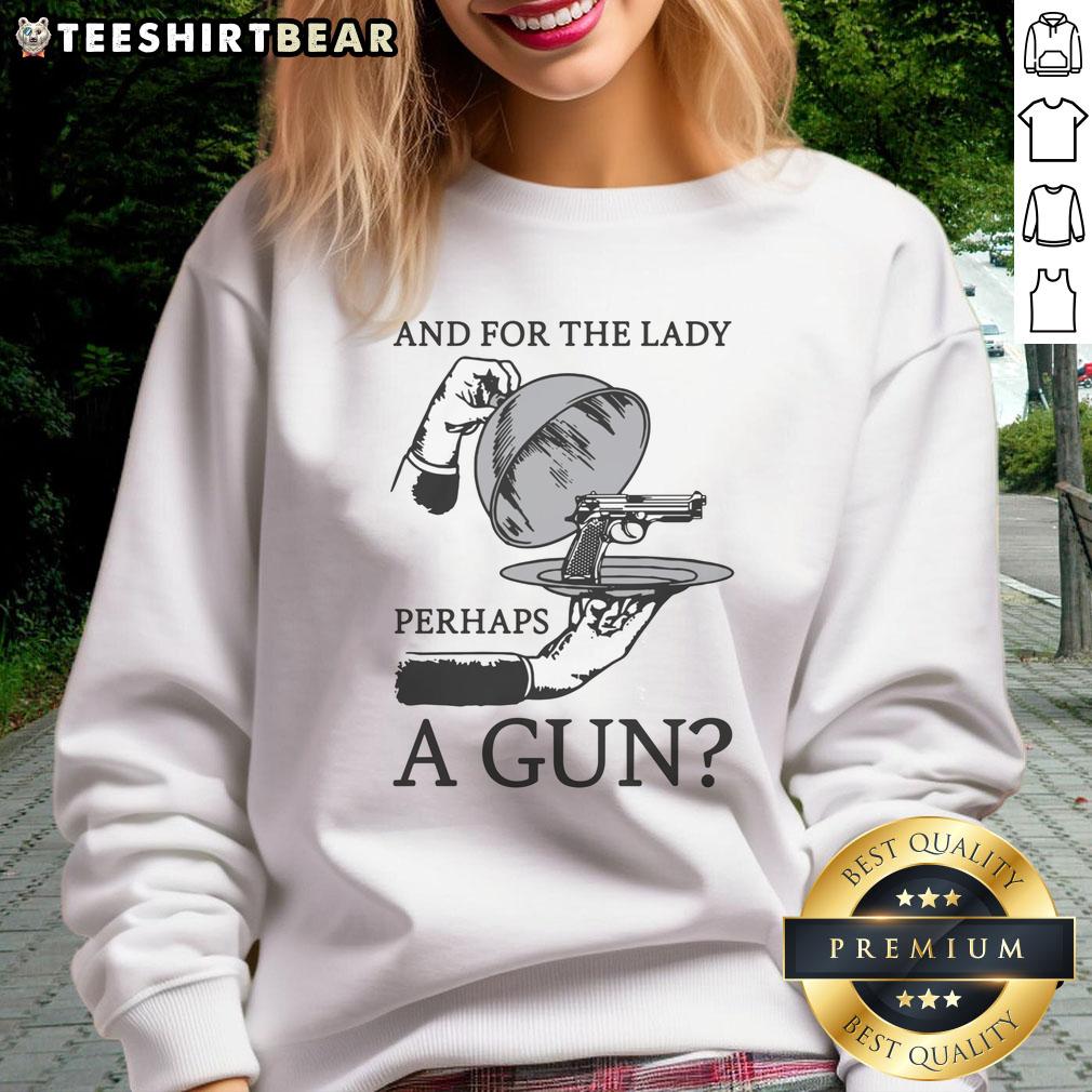 good-and-for-the-lady-perhaps-a-gun-sweatshirt Good And For The Lady Perhaps A Gun Sweatshirt featuring a stylish graphic design, perfect for casual, trendy outfits.
