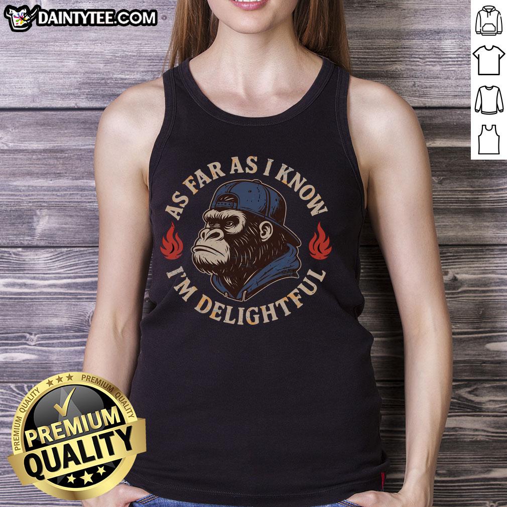 good-as-far-as-i-know-im-delightful-gorilla-tank-top Delightful gorilla tank top featuring a fun graphic, perfect for casual wear and animal lovers.