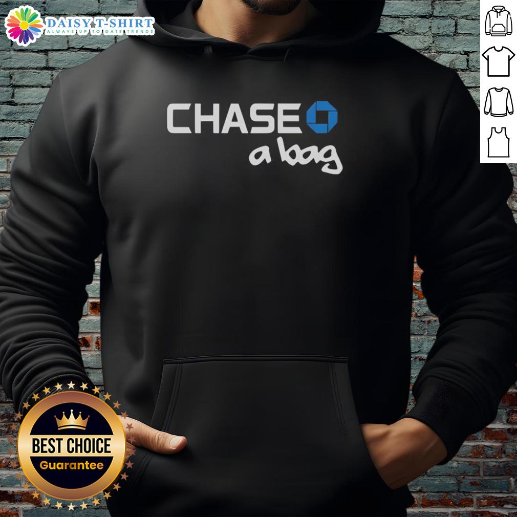 Good Chase A Bag Chase Bank Logo Hoodie
