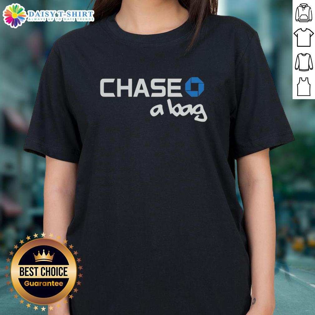 Good Chase A Bag Chase Bank Logo Ladies Tee