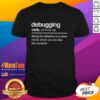 Good Debugging Verb T-Shirt featuring a witty coding quote, perfect for programmers and tech enthusiasts.