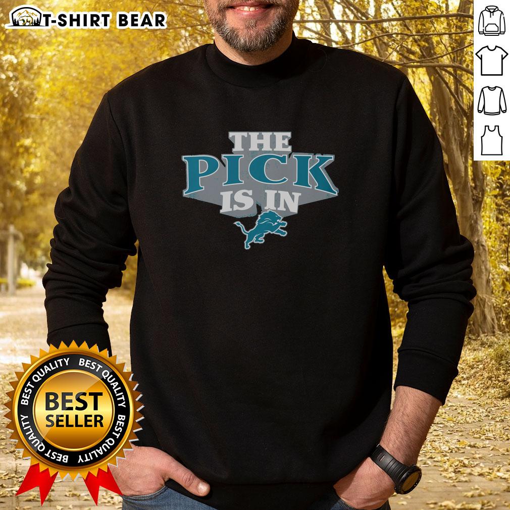 Good Detroit Lions Pick Is In Sweatshirt Good Detroit Lions Pick Is In Sweatshirt featuring a stylish design perfect for fans celebrating draft day.
