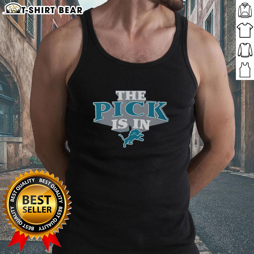 Good Detroit Lions Pick Is In Tank Top Detroit Lions pick is in tank top, showcasing team spirit and style for NFL fans during the draft.