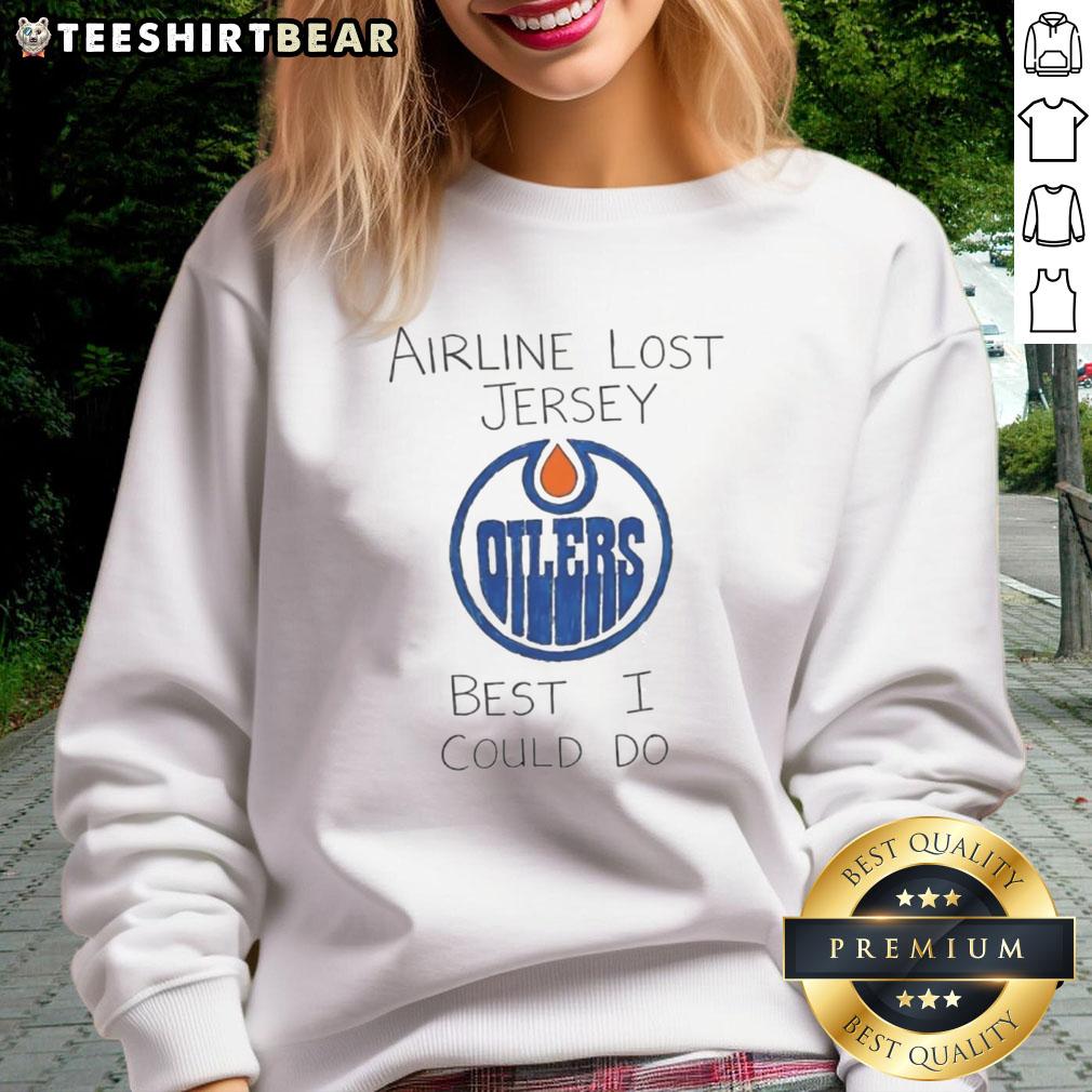 good-edmonton-oilers-airline-lost-jersey-best-i-could-do-sweatshirt Comfortable Edmonton Oilers sweatshirt inspired by a lost jersey, perfect for fans and game day attire.