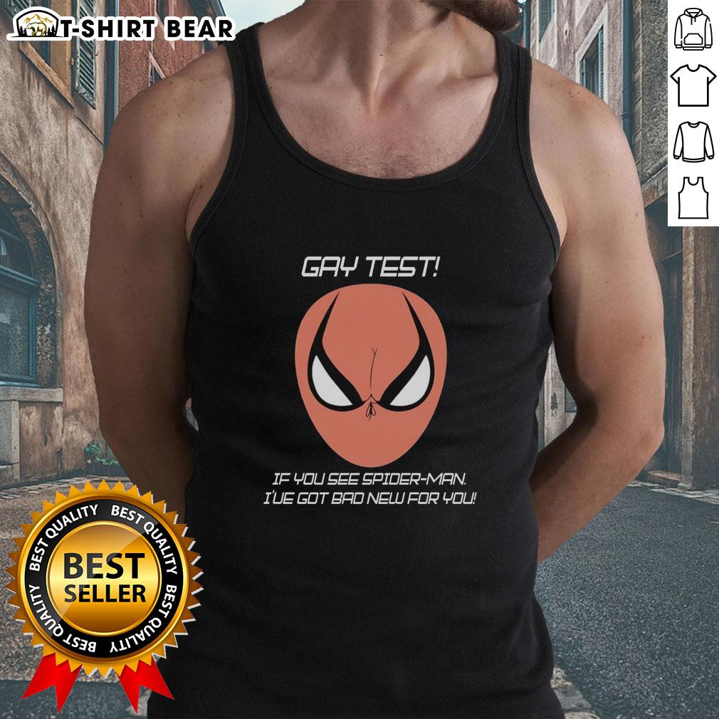 Good Gay Test If You See Spider Man I'Ve Got Bad New For You Humor Tank Top Funny tank top featuring 'Good Gay Test: If You See Spider-Man, I've Got Bad News for You' humor design.