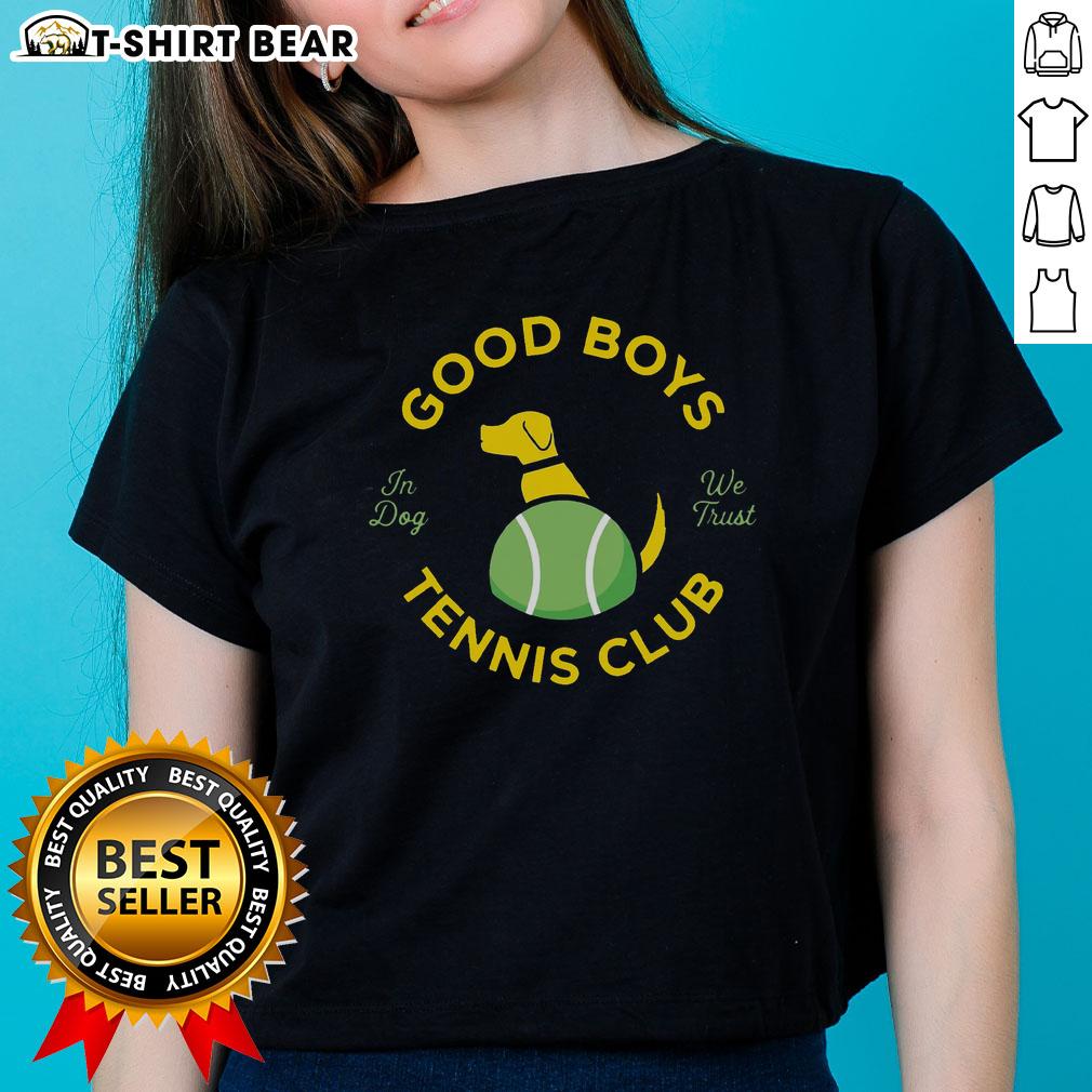 Good Good Boys Tennis Club In Dog We Trust Ladies Tee Good Good Boys Tennis Club 'In Dog We Trust' ladies tee featuring playful dog graphics and tennis theme.