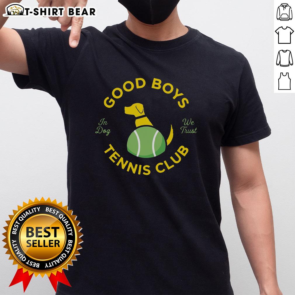 Good Good Boys Tennis Club In Dog We Trust T Shirt Good Good Boys Tennis Club 'In Dog We Trust' T-Shirt featuring a playful dog graphic and tennis theme for pet lovers.