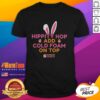 Good Hippity Hop Add Cold Foam On Top Dunkin Donuts T-Shirt featuring playful coffee-themed design and vibrant colors.