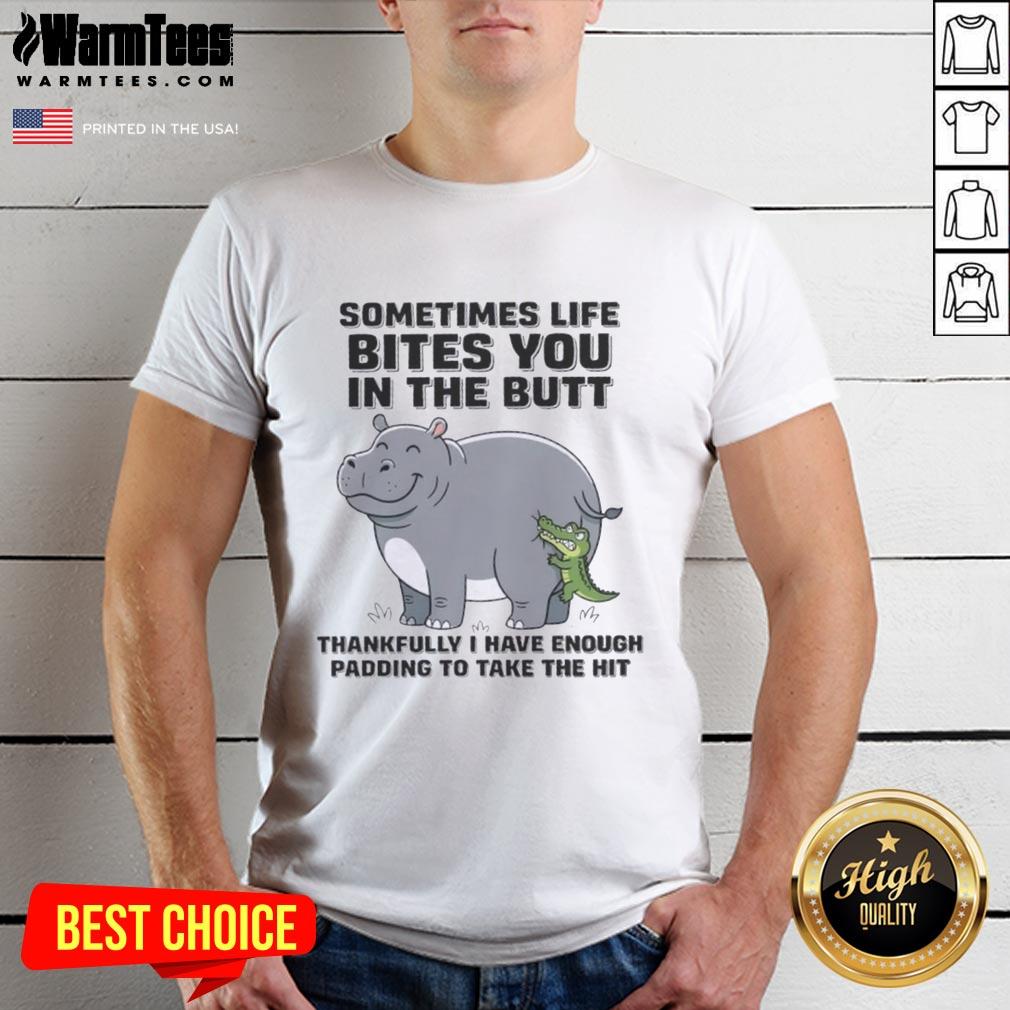good-hippo-sometimes-life-bites-you-in-the-butt-thankfully-i-have-enough-padding-to-take-the-hit-t-shirt-1 Good Hippo t-shirt design with 'Sometimes Life Bites You In The Butt' text, featuring a humorous hippo illustration.