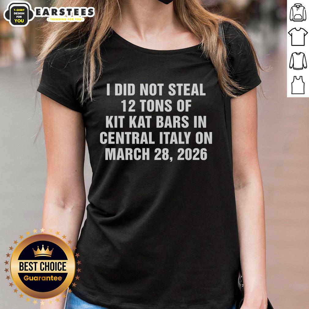 good-i-did-not-steal-12-tons-of-kit-kat-bars-in-central-italy-on-march-28-2026-ladies-tee Funny ladies' tee featuring 'Good I Did Not Steal 12 Tons Of Kit Kat Bars' design, perfect for humor lovers.