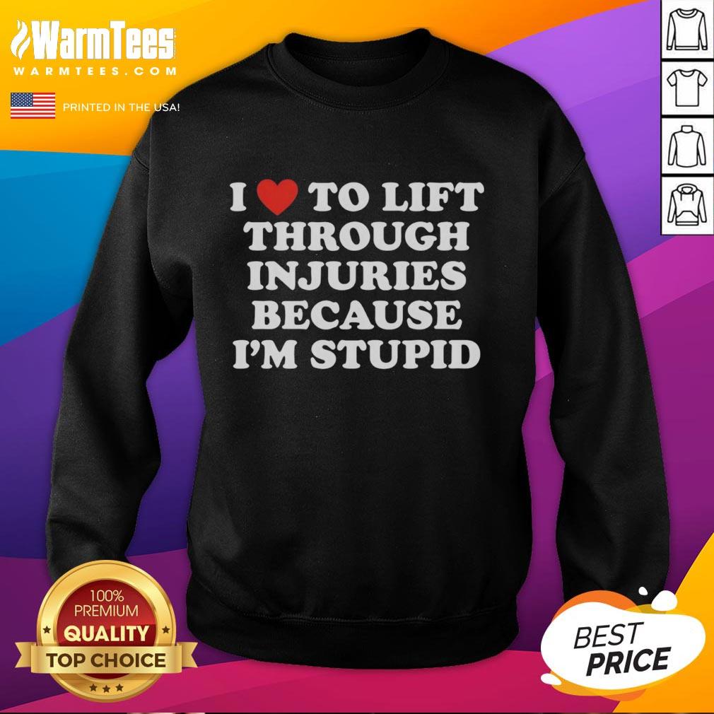 good-i-love-to-lift-through-injuries-because-im-stupid-sweatshirt Good I Love To Lift Through Injuries Because I'm Stupid sweatshirt displayed on a model in a gym setting.