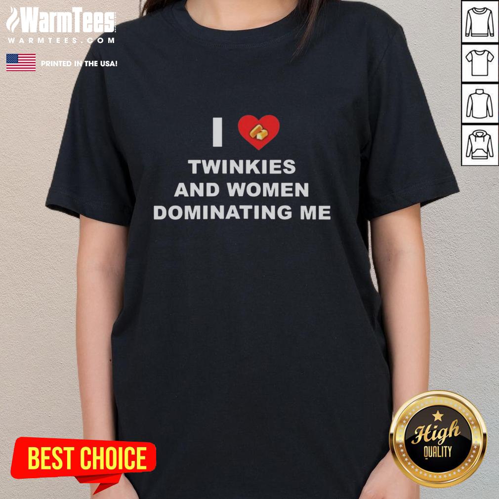 good-i-love-twinkies-and-women-dominating-me-heart-cake-ladies-tee Good I Love Twinkies and Women Dominating Me Heart Cake Ladies Tee featuring fun graphics and vibrant colors.