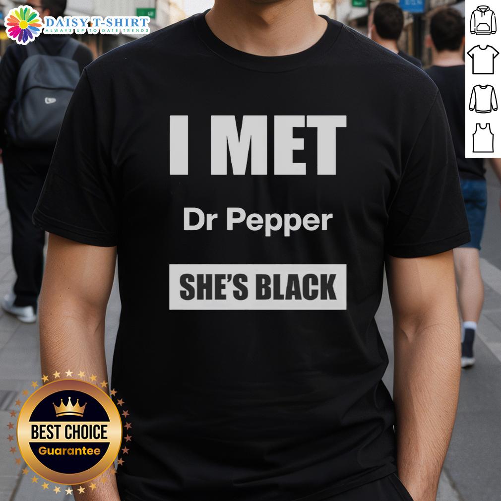 Good I Met Dr Pepper She'S Black T Shirt Good I Met Dr Pepper She's Black T-Shirt featuring a stylish graphic design for soda lovers and pop culture fans.