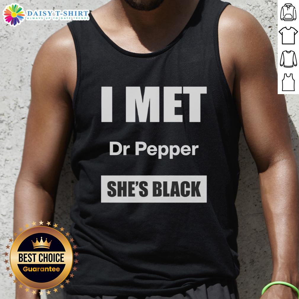 Good I Met Dr Pepper She'S Black Tank Top