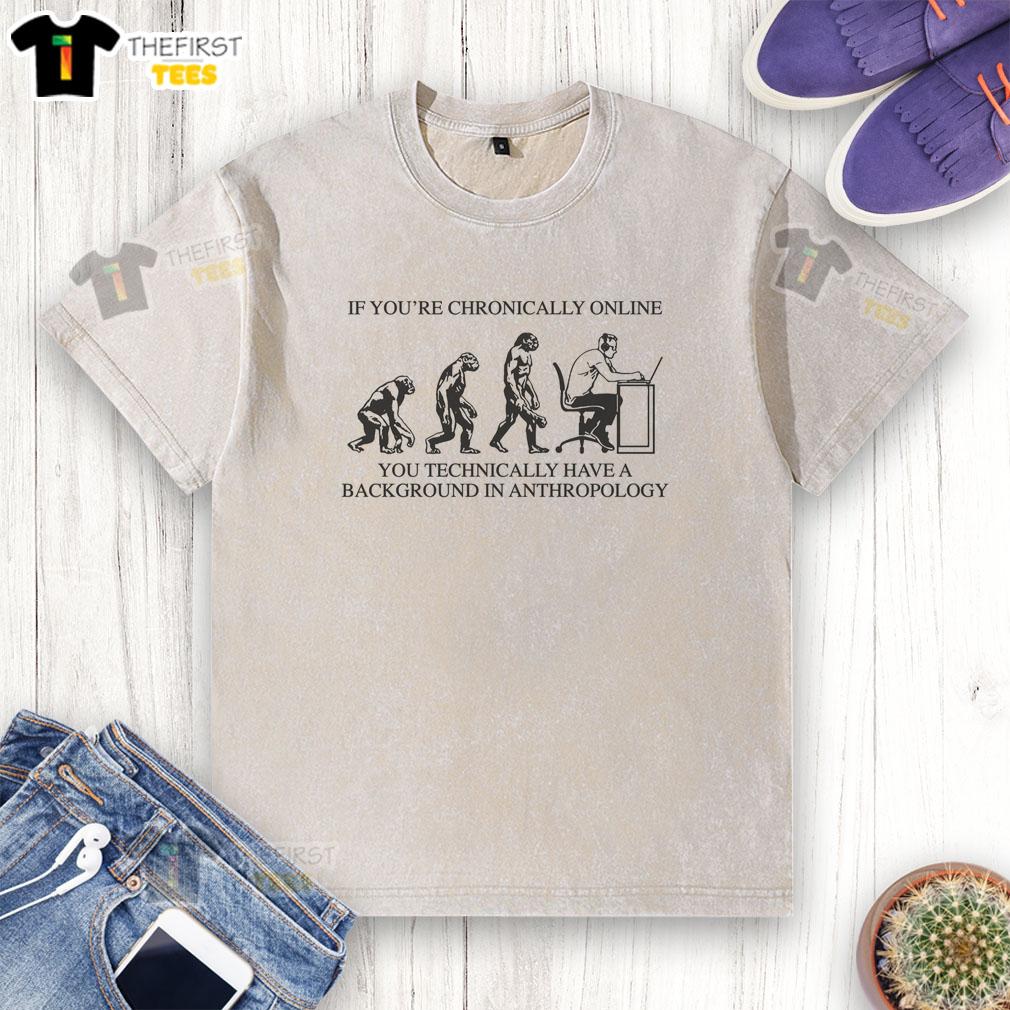 good-if-youre-chronically-online-you-technically-have-a-background-in-anthropology-washed-t-shirt Alt Text: Good If You're Chronically Online T-Shirt - Vintage washed design with anthropological theme, perfect for online enthusiasts.