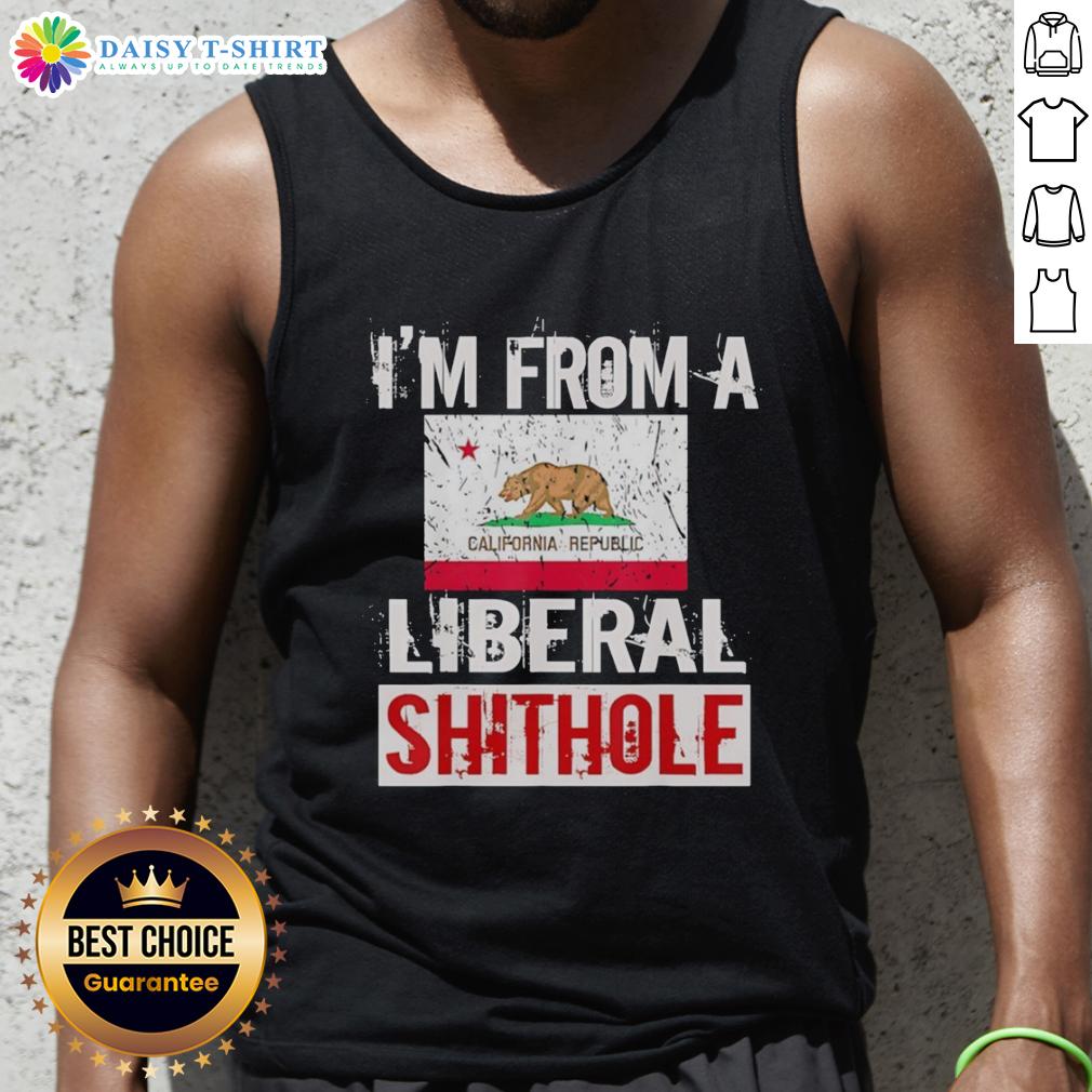 Good I'M From A Liberal Shithole California State Flag Tank Top Good I'm From A Liberal Shithole California State Flag Tank Top featuring a bold California flag design for proud residents.