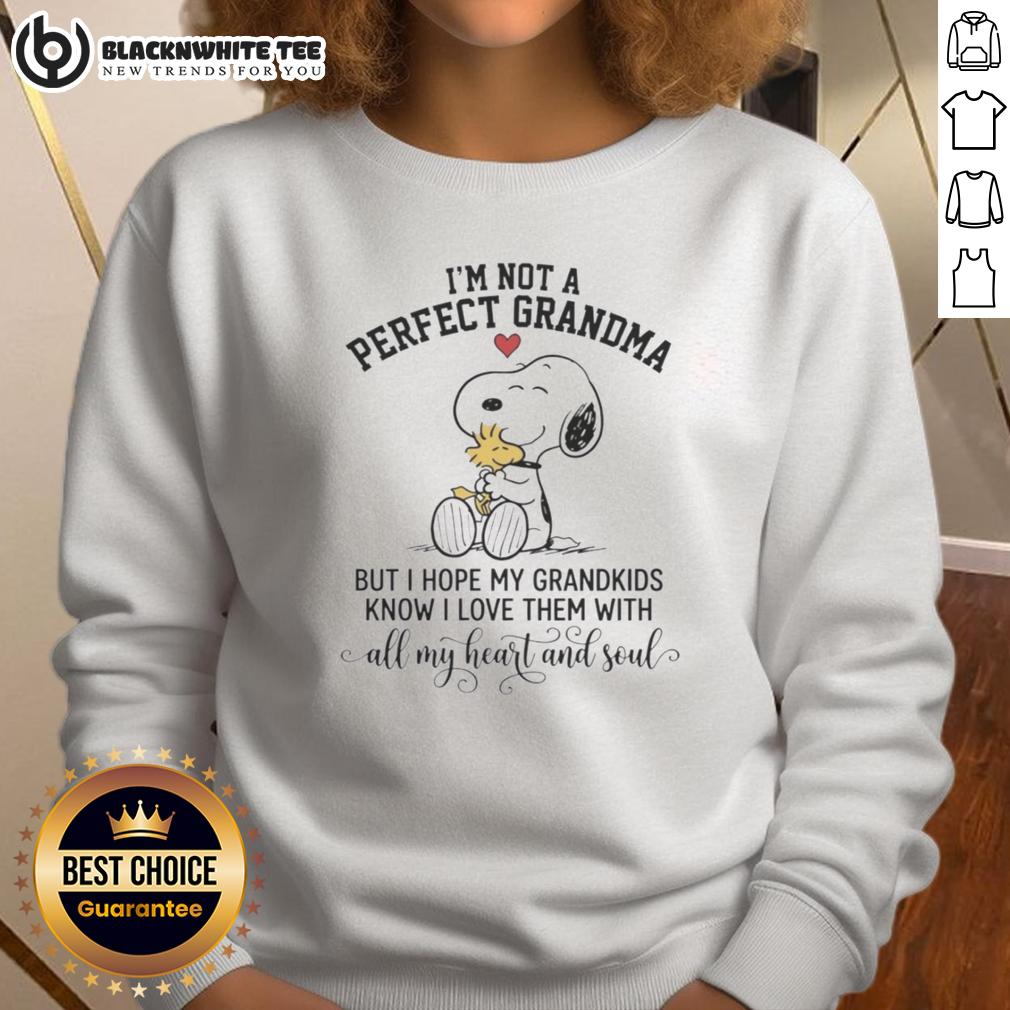 Good I'm Not A Perfect Grandma Snoopy But I Hope My Grandkids Know I Love Them With All My Heart And Soul Sweatshirt Cozy sweatshirt featuring Snoopy with the phrase 'Good I'm Not A Perfect Grandma' to express love for grandkids.