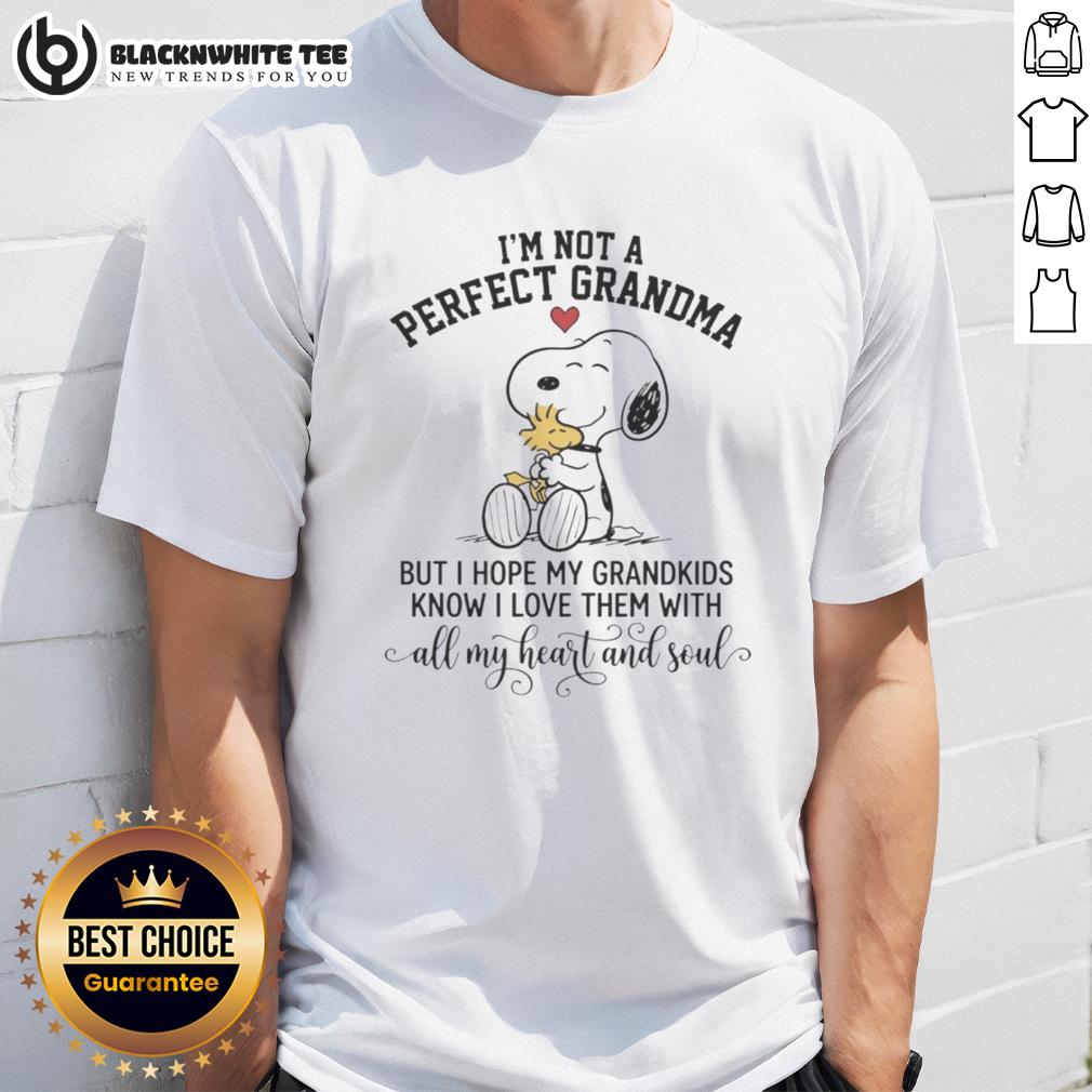 Good I'm Not A Perfect Grandma Snoopy But I Hope My Grandkids Know I Love Them With All My Heart And Soul T-Shirt Alt Text: Good I'm Not A Perfect Grandma Snoopy T-Shirt design expressing love for grandkids with heart and soul.
