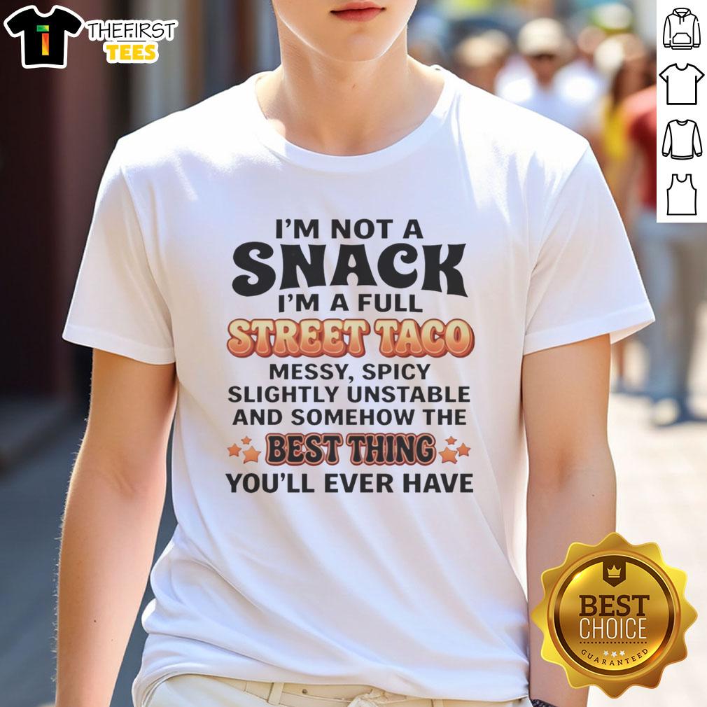 good-im-not-a-snack-im-a-full-street-taco-best-thing-youll-ever-have-humor-t-shirt-1 Humorous 'Good I'm Not A Snack I'm A Full Street Taco' T-shirt design showcasing fun taco-themed text for food lovers.