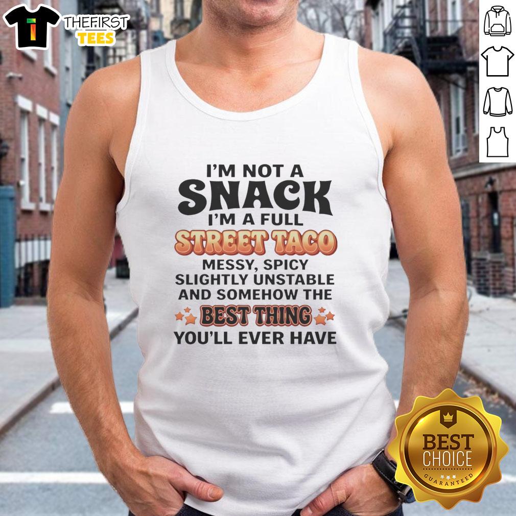 good-im-not-a-snack-im-a-full-street-taco-best-thing-youll-ever-have-humor-tank-top Good I'm Not A Snack I'm A Full Street Taco Best Thing You'll Ever Have Humor T-Shirt - Image 4