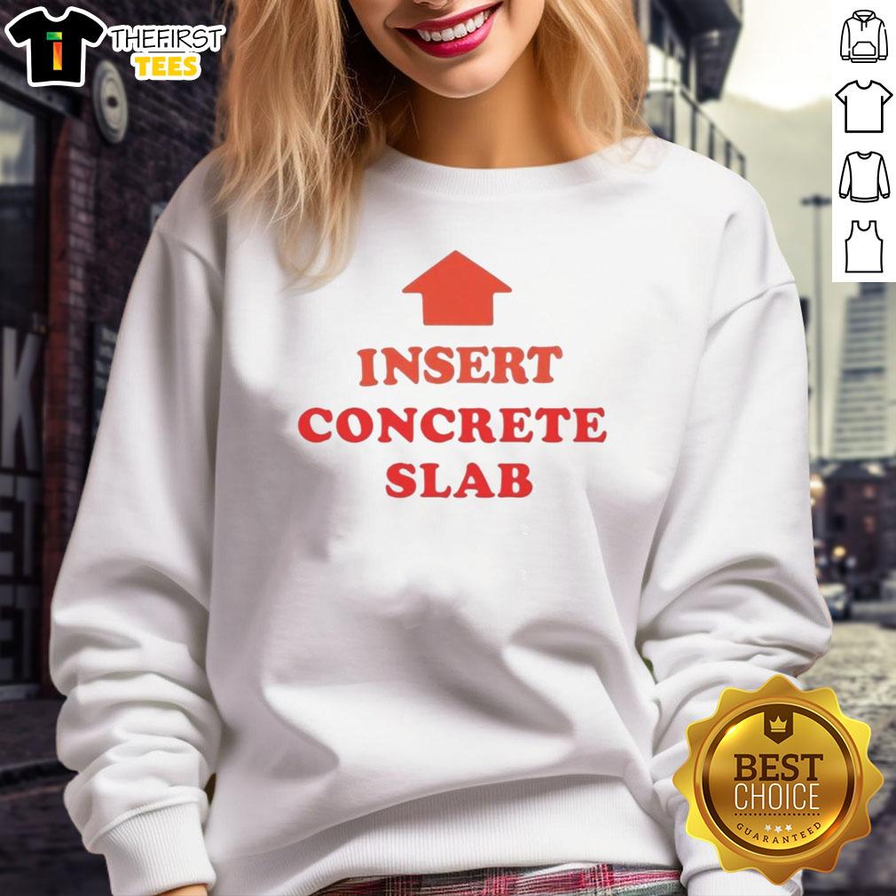 good-insert-concrete-slab-sweatshirt Good Insert Concrete Slab Sweatshirt featuring a stylish design for construction enthusiasts, perfect for work or casual wear.