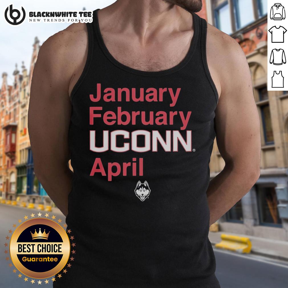 Good January February Uconn Huskies April Tank Top Alt Text: UConn Huskies April tank top in a stylish design, perfect for showing team spirit during January and February.