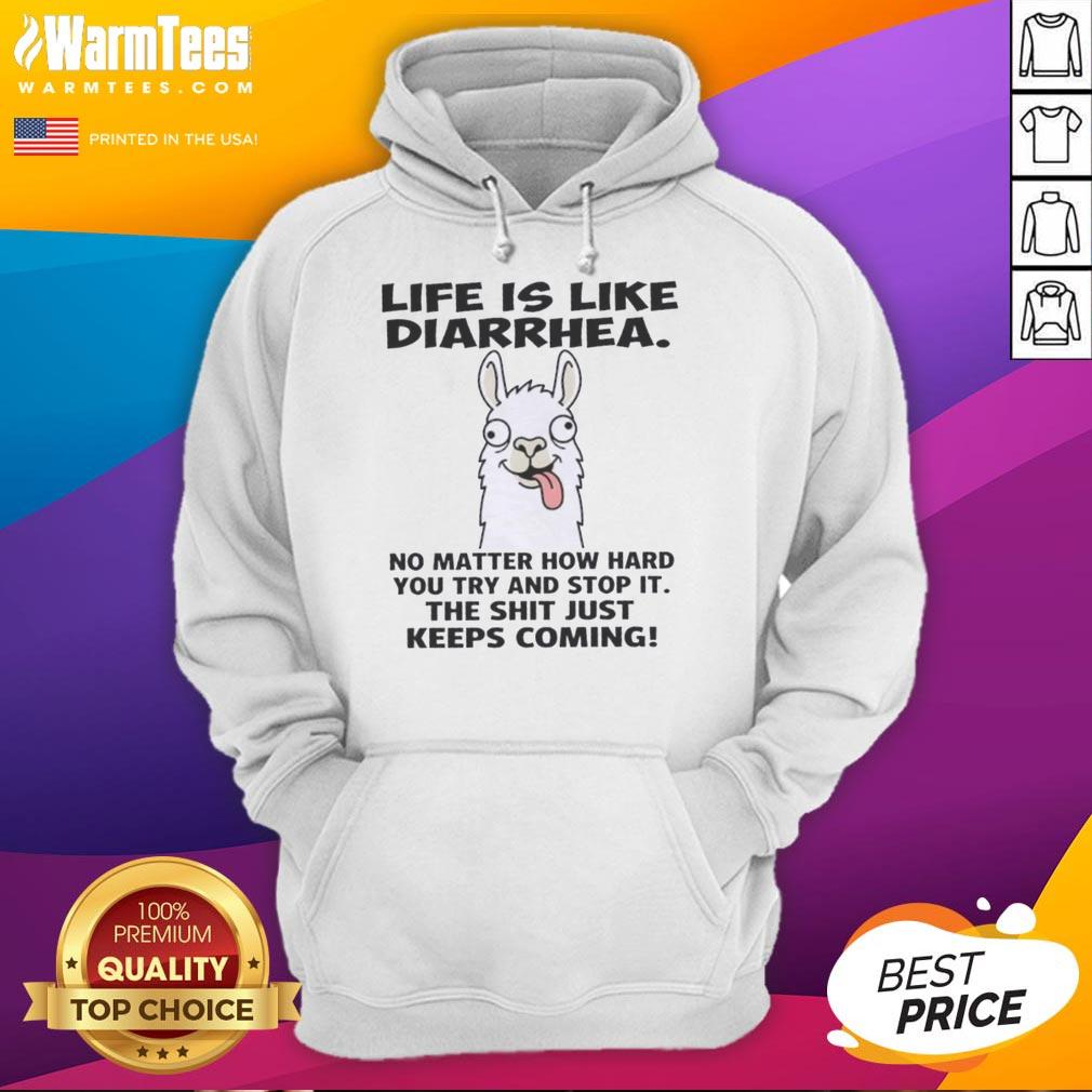 good-life-is-like-diarrhea-no-matter-how-hard-you-try-and-stop-it-the-shit-just-keeps-coming-hoodie Good Life is Like Diarrhea hoodie design featuring humorous quote in bold text, perfect for casual wear.