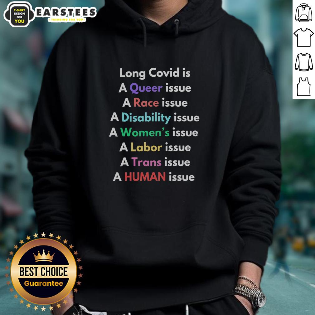 good-long-covid-is-a-queer-issue-a-race-issue-a-disability-issue-a-womens-issue-a-labor-issue-hoodie Good Long Covid is a queer, race, disability, women, and labor issue hoodie design promoting awareness and inclusivity.