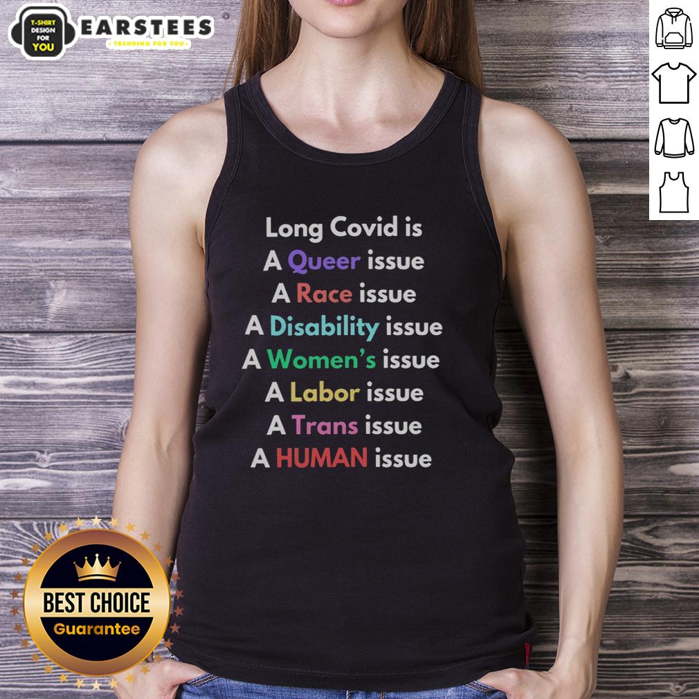 good-long-covid-is-a-queer-issue-a-race-issue-a-disability-issue-a-womens-issue-a-labor-issue-tank-top Good Long Covid is a Queer, Race, Disability, Women's, and Labor Issue tank top design highlighting intersectionality.