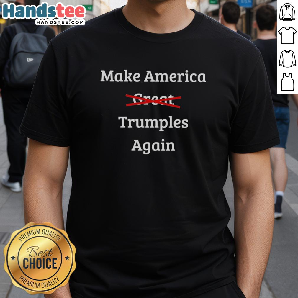 good-make-america-trumples-again-t-shirt-1 Alt Text: Good Make America Trumples Again T-Shirt featuring bold text design, perfect for political rallies and casual wear.