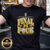Good Michigan Wolverines 2026 NCAA Division I Men’s Basketball Madness Final Four T-Shirt