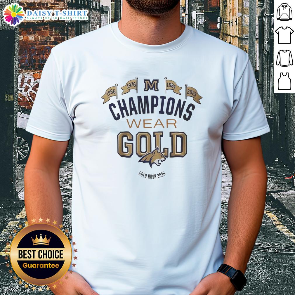 Good Montana State Bobcats Champions Wear Gold 2026 T Shirt Montana State Bobcats Champions Wear Gold 2026 T-Shirt featuring team logo and vibrant gold color for fans.