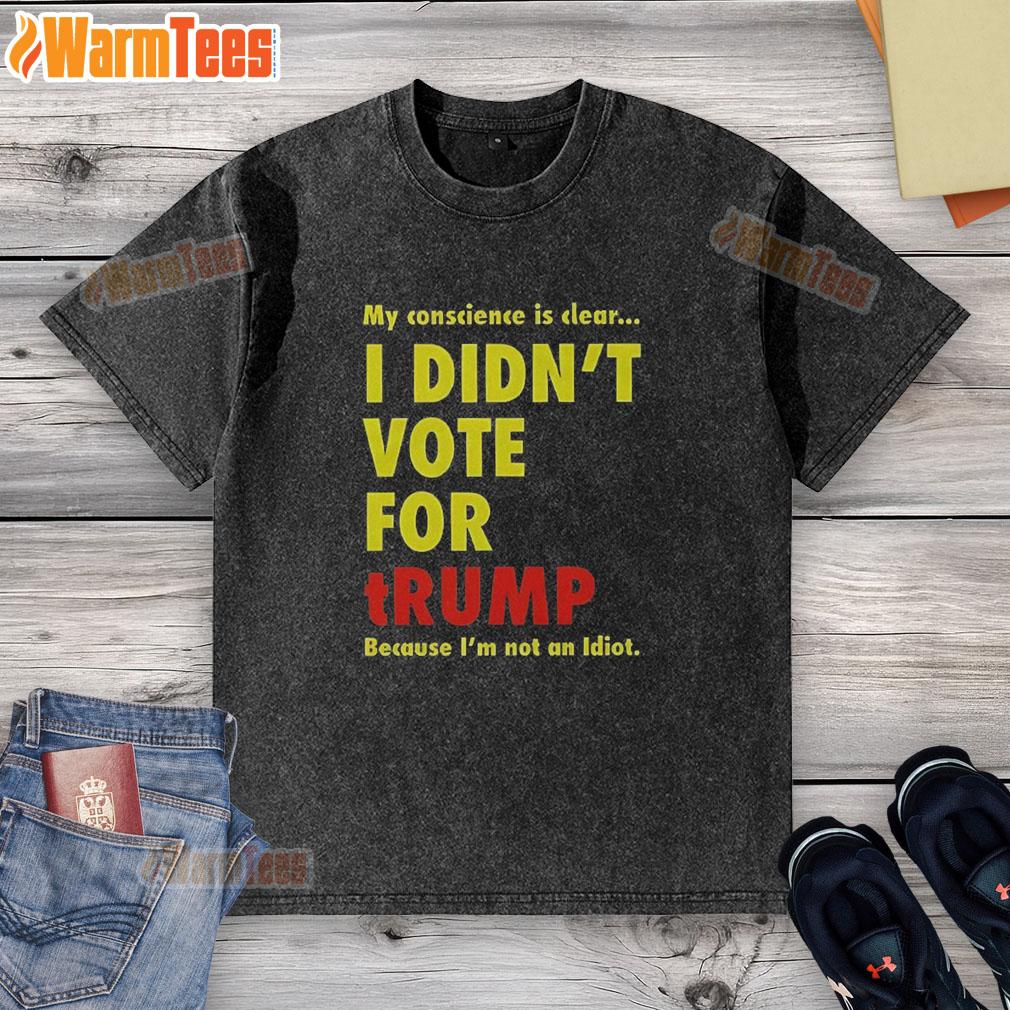 good-my-conscience-is-clear-i-didnt-vote-for-trump-washed-t-shirt Good My Conscience Is Clear I Didn't Vote For Trump T-Shirt, featuring a bold statement design on a casual washed tee.