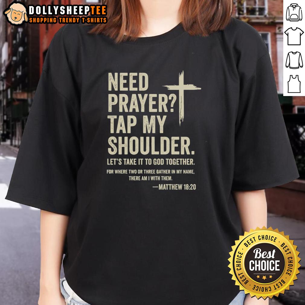 Good Need Prayer Tap My Shoulder Let's Take It To God Together Matthew 16 20 Ladies-Tee Good Need Prayer Tap My Shoulder Let's Take It To God Together Matthew 16:20 Ladies Tee showcasing a stylish faith-inspired design.
