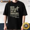 Good Need Prayer Tap My Shoulder Let's Take It To God Together Matthew 16:20 T-Shirt design for faith and inspiration.