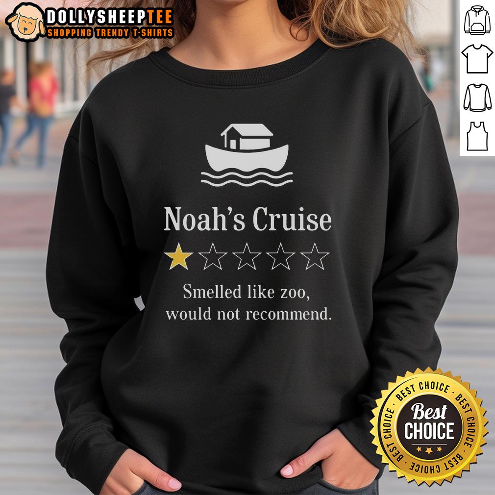 Good Noah's Cruise Smelled Like Zoo Would Not Recommend One Star Rating Sweatshirt Good Noah's Cruise sweatshirt review: one star for a zoo smell, featuring bold text design on a cozy fabric background.