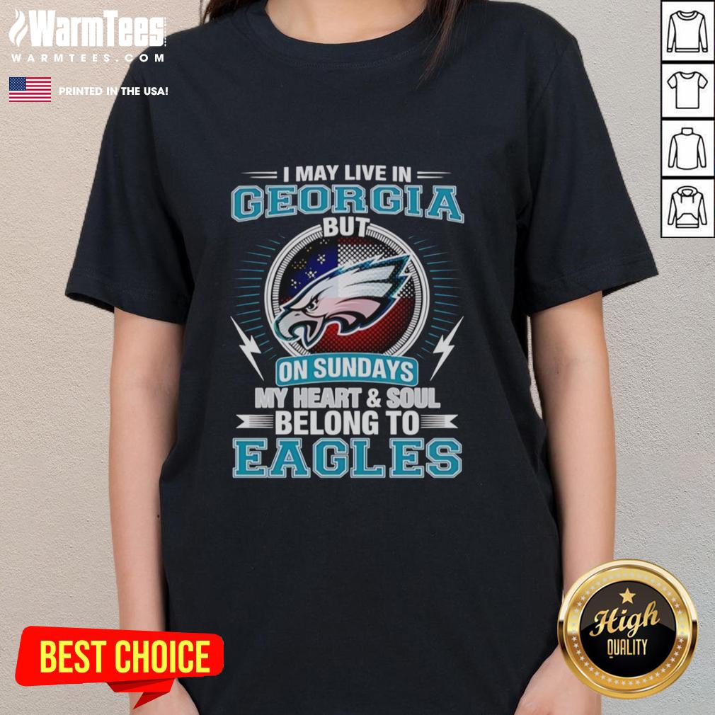 good-philadelphia-eagles-i-may-live-in-georgia-but-on-sundays-my-heart-and-soul-belong-to-eagles-ladies-tee Philadelphia Eagles ladies tee: 'I may live in Georgia, but on Sundays, my heart belongs to the Eagles' design.