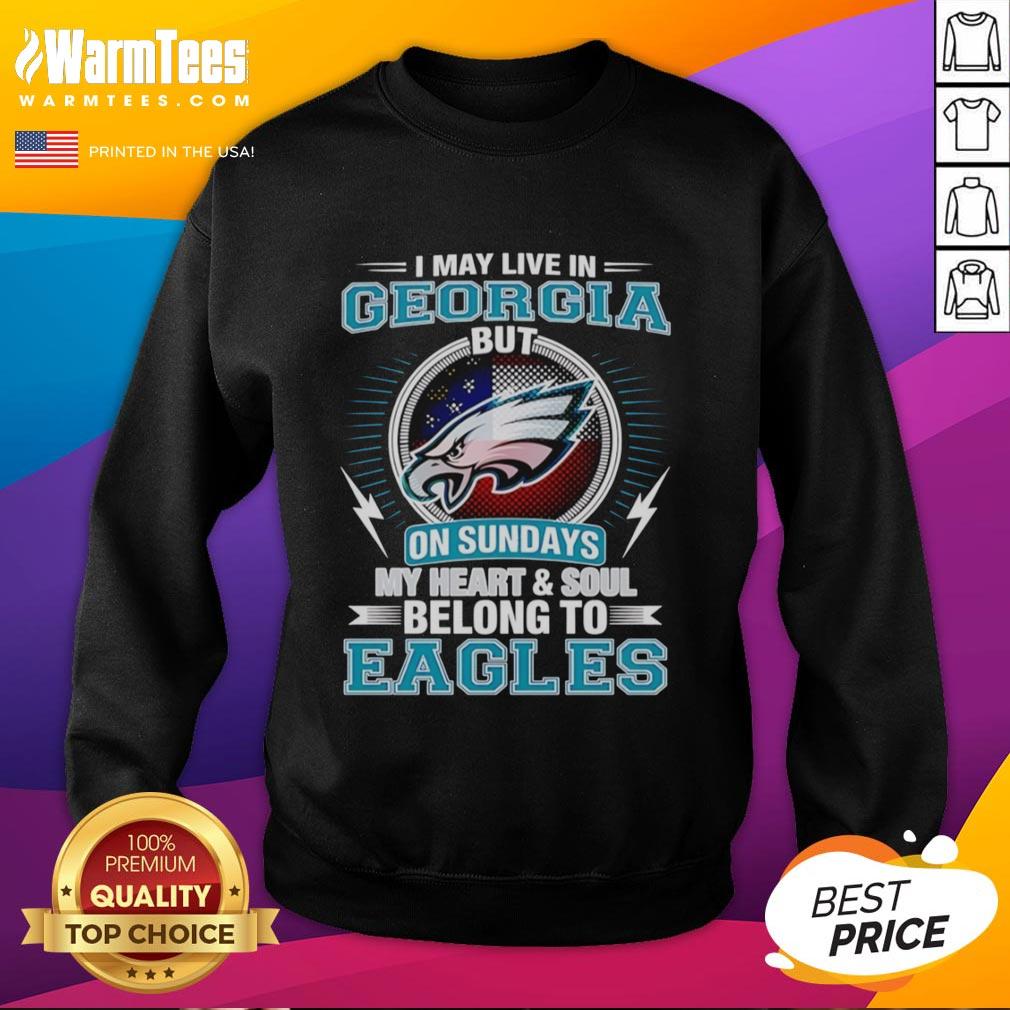 good-philadelphia-eagles-i-may-live-in-georgia-but-on-sundays-my-heart-and-soul-belong-to-eagles-sweatshirt Cozy sweatshirt featuring 'My heart belongs to Eagles' design, perfect for Philadelphia Eagles fans in Georgia on game days.