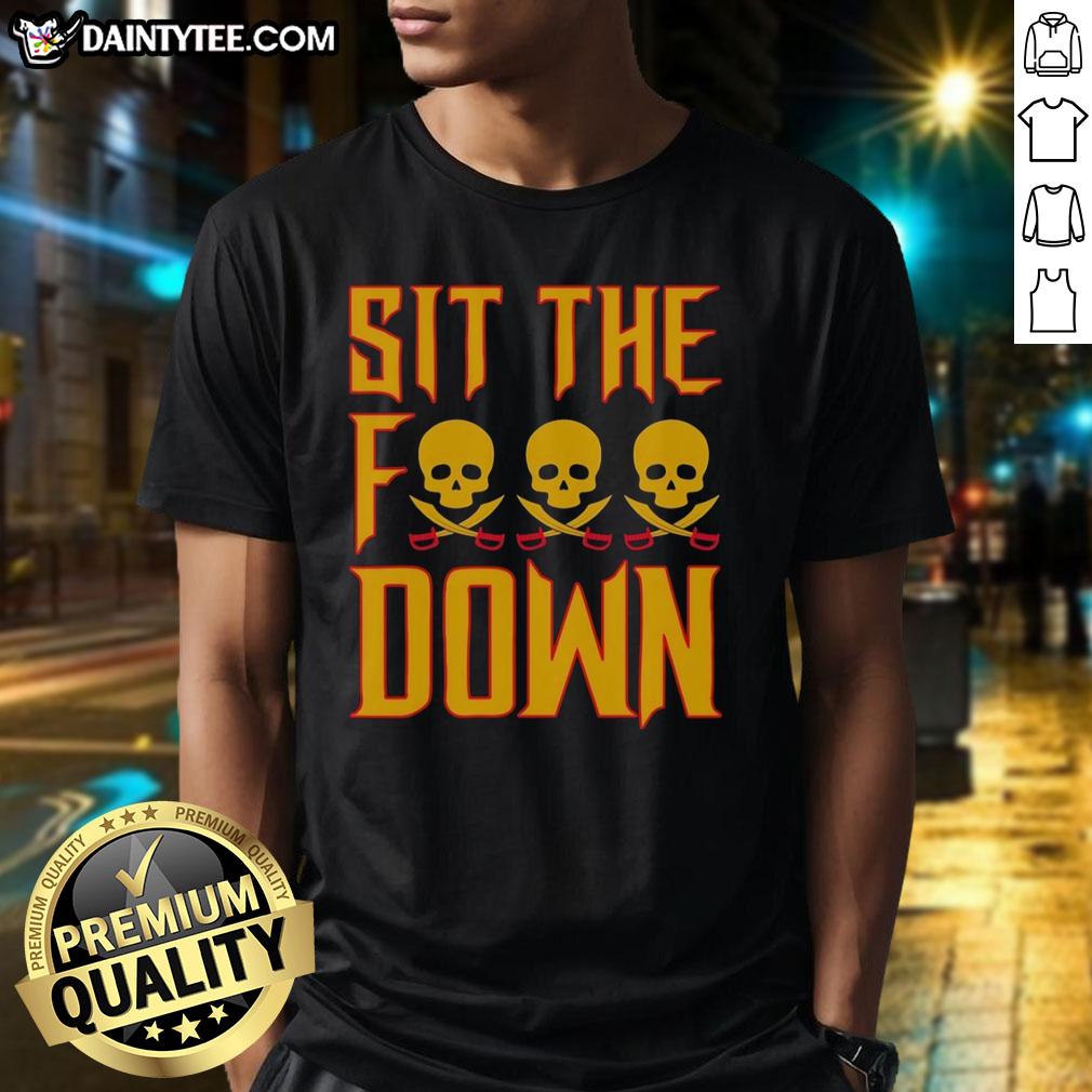 good-skull-head-pirate-sit-the-fck-down-t-shirt-1 Good Skull Head Pirate Sit The Fck Down T-Shirt design featuring a bold skull graphic and playful text on a casual tee.