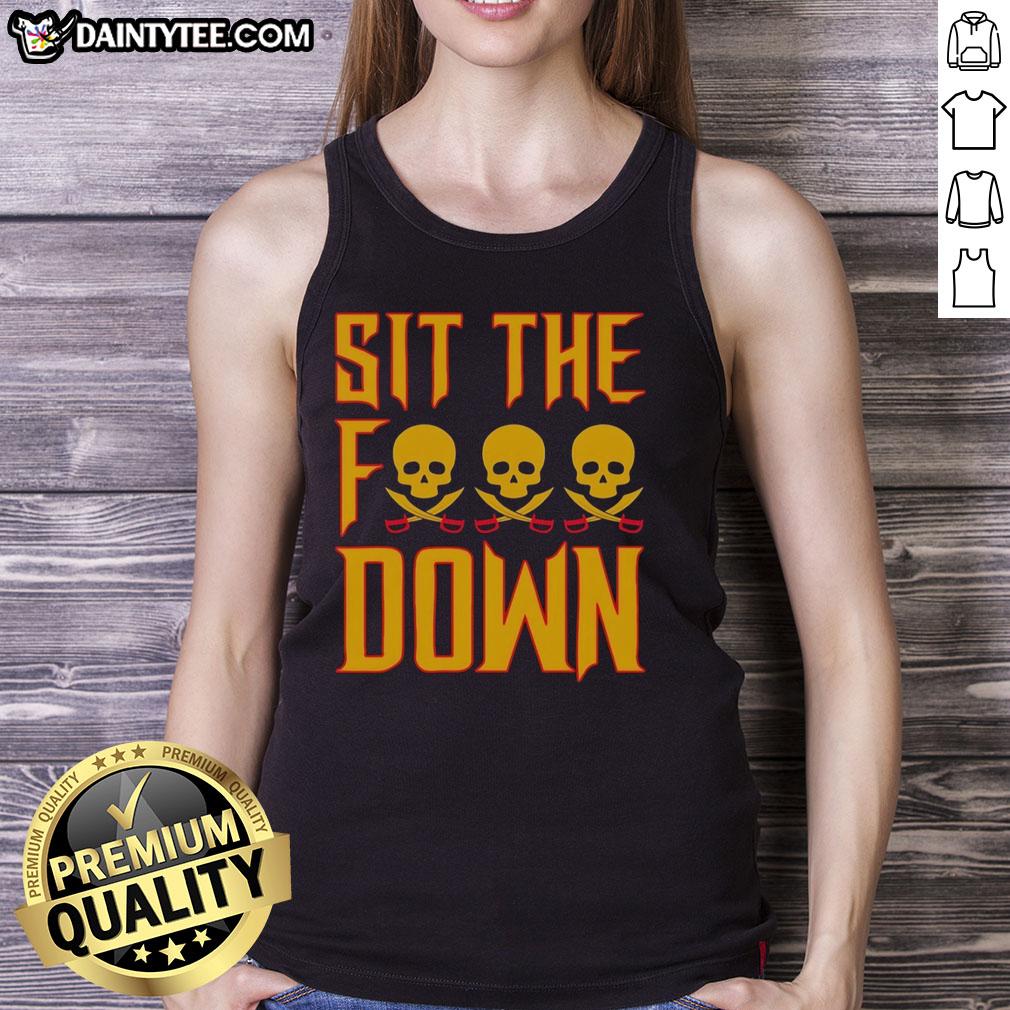 good-skull-head-pirate-sit-the-fck-down-tank-top Good Skull Head Pirate Sit The Fck Down Tank Top design featuring a bold pirate graphic on a stylish tank top.