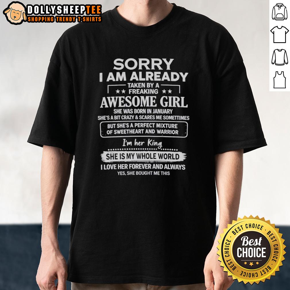 Good Sorry I Am Already Taken By A Freaking Awesome Girl Was Born In January T-Shirt Good Sorry I Am Already Taken T-Shirt featuring 'Freaking Awesome Girl Born in January' design, perfect for proud partners.
