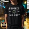 Good Space Mission Project Hail Mary Est 2021 T-Shirt featuring a stylish design for space enthusiasts and science fiction fans.