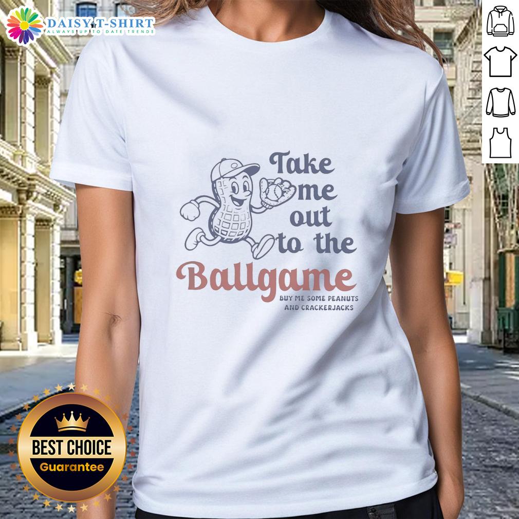 Good Take Me Out To The Ballgame Buy Me Some Peanuts And Crackerjacks Funny Ladies-Tee Funny ladies tee featuring 'Take Me Out to the Ballgame' with peanuts and crackerjacks design for baseball fans.