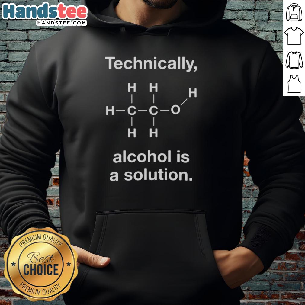 good-technically-alcohol-is-a-solution-hoodie Good Technically Alcohol Is A Solution Hoodie featuring a stylish design perfect for casual wear and alcohol enthusiasts.