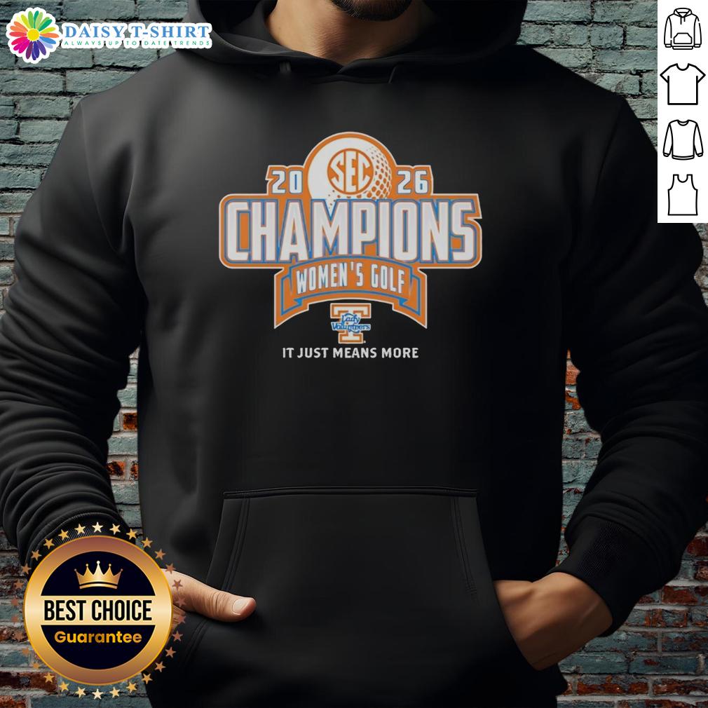 Good Tennessee Volunteers Lady Vols 2026 Sec Women's Golf Champion It Just Means More Hoodie Alt Text: 2026 SEC Women's Golf Champion hoodie featuring Tennessee Volunteers Lady Vols logo - It Just Means More design.